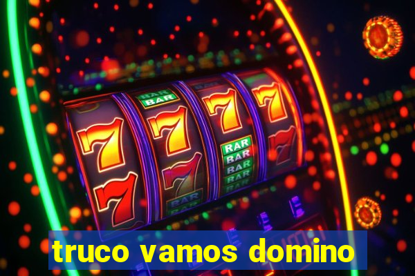 truco vamos domino